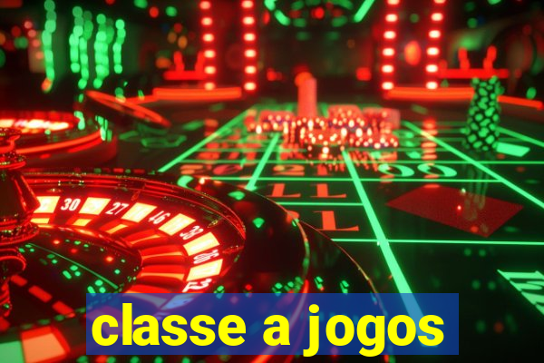 classe a jogos